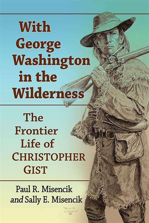 With George Washington In The Wilderness The Frontier Life Of