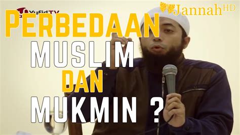 Inilah Perbedaan Antara Muslim And Mukmin Youtube