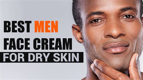 Best Men Face Cream For Dry Skin Best Face Creams For Men Face