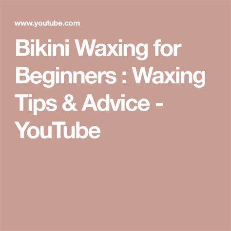 Bikini Waxing For Beginners Waxing Tips Advice Youtube Waxing