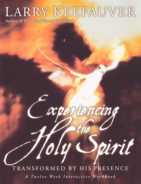 Experiencing The Holy Spirit Transformed By His Presence A Twelve