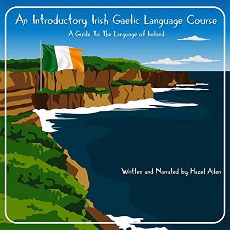 An Introductory Irish Gaelic Language Course A Guide To