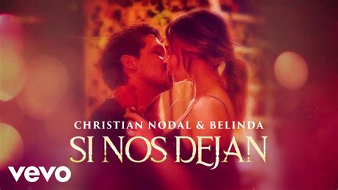 Si Nos Dejan By Christian Nodal And Belinda From Mexico Popnable