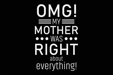 omg my mother was right about everything t shirt design 21678231 vector art at vecteezy