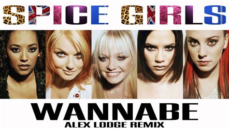 Spice Girls Wannabe Alex Lodge Remix Youtube