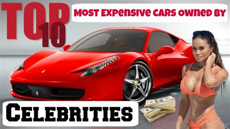 TOP 10 MOST EXPENSIVE CARS OWNED BY CELEBRITIES YouTube