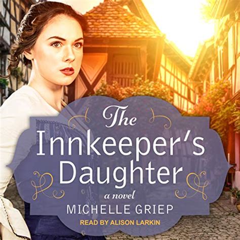 the innkeeper s daughter audible audio edition michelle griep alison larkin
