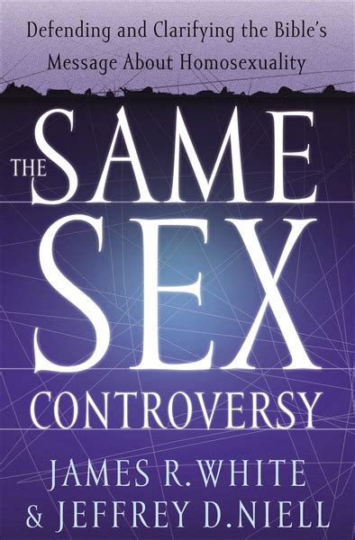 The Same Sex Controversy Defending And Clarifying The Bibles Message About Homosexuality