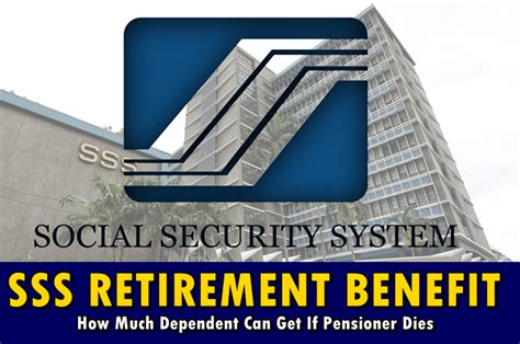 Sss Retirement Benefit How Much Dependent Can Get If Pensioner Dies
