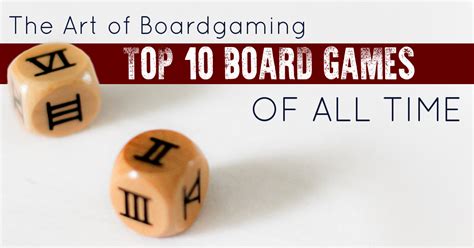 The Top 10 Board Games Of All Time Art Of Boardgaming