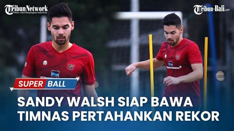 Kantongi Kekuatan Brunei Darussalam Sandy Walsh Siap Bawa Timnas