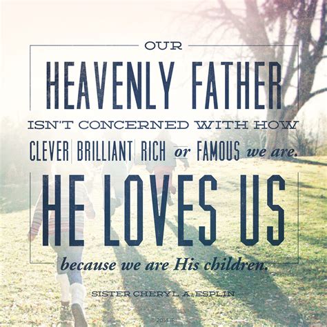 Our Heavenly Fatherloves Us Because We Are His Children
