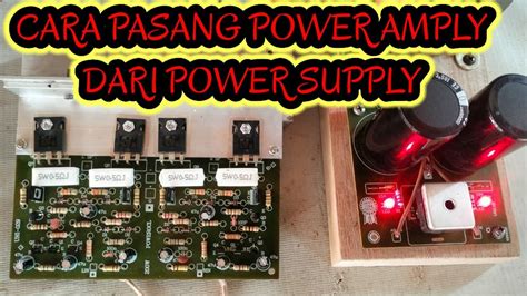 Tutorial Cara Pasang Power Amply Dari Power Supply Episode Youtube