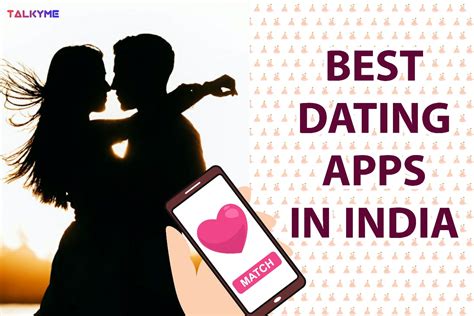 Best Dating Apps In India अब गर्लफ्रैंड बनाना हुआ और भी आसान