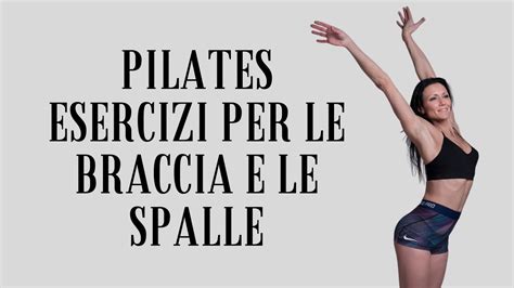 Esercizi Di Pilates Per Tonificare Braccia E Spalle A Casa Con