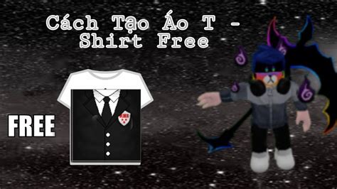 Hướng Dẫn Cách Tạo Áo T Shirt Free Trên Điện Thoại Trong Roblox Bảo