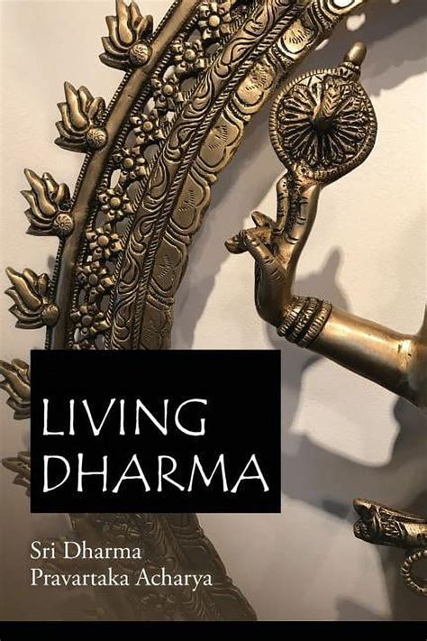 Living Dharma The Teachings Of Sri Dharma Pravartaka Acharya