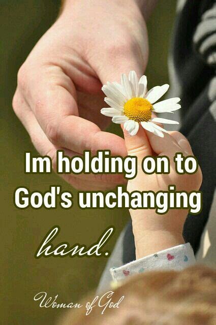Hold Onto God S Unchanging Hand Quotes Shortquotescc