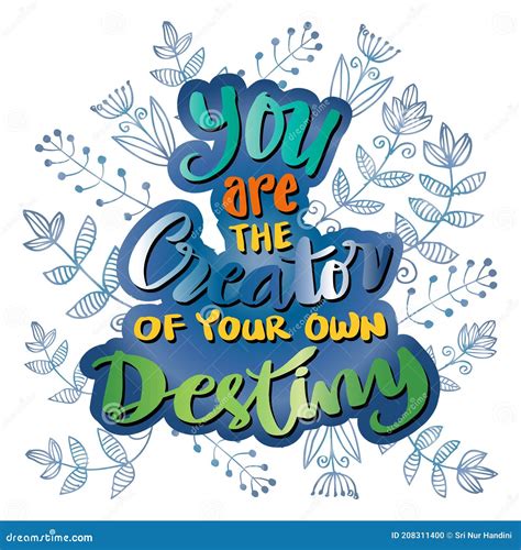 You are the Creator of Your Own Destiny. Hand Lettering. Motivational