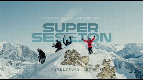 Revelstoke Super Session Trailer Natural Selection Tour Youtube