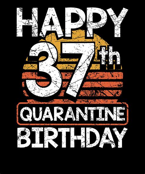 37th Birthday Happy 37th Quarantine Birthday Drawing By Kanig Designs