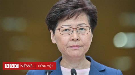 Trưởng đặc Khu Hong Kong Carrie Lam Dự Luật Dẫn độ đã Chết Bbc