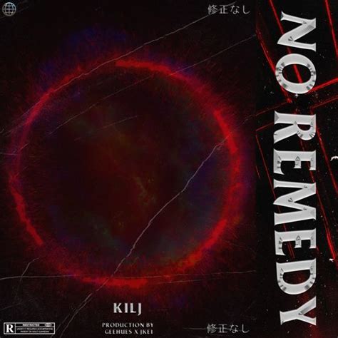 No Remedy By Kilj Listen On Audiomack