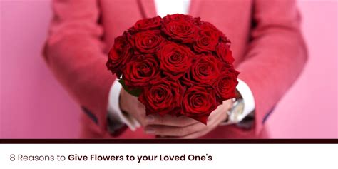 8 Reasons To Give Flowers To Your Love Once Richroseae