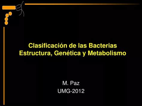 PPT Clasificación de las Bacterias Estructura Genética y Metabolismo