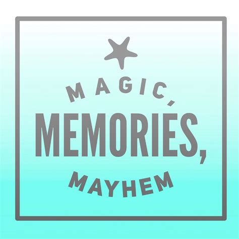 From Magic, Memories, Mayhem to you! Magic Memories, Mayhem, Keep Calm