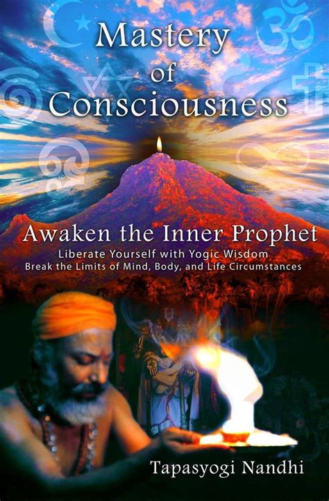 Mastery Of Consciousness Awaken The Inner Prophet Ebook Nandhiji
