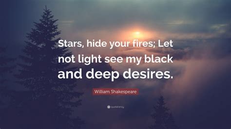 William Shakespeare Quote Stars Hide Your Fires Let Not Light See