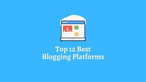 Top 12 Best Blogging Platforms
