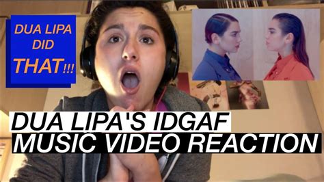 DUA LIPA S IDGAF MUSIC VIDEO REACTION YouTube