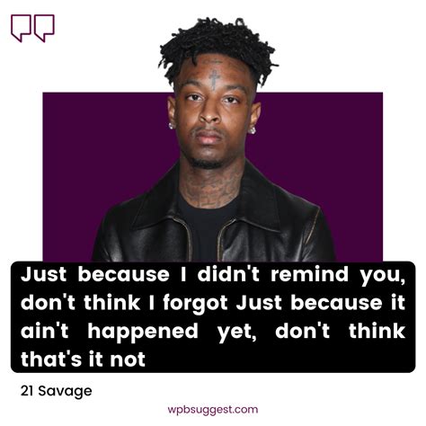 Best 21 Savage Quotes 100 To Share With Your Pals