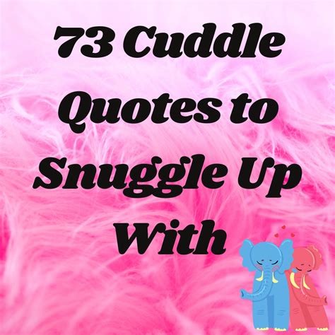73 Cuddle Quotes To Snuggle Up With Darling Quote
