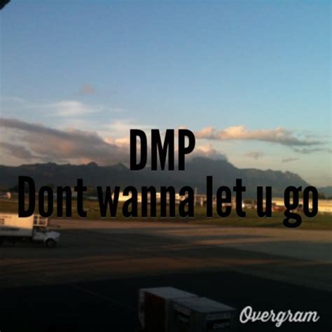 Mario el da silva 8 months ago. DMP-DONT WANNA LET YOU GO by meriny | Free Listening on SoundCloud
