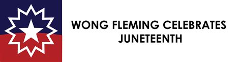 Wong Fleming Celebrates Juneteenth Wong Fleming