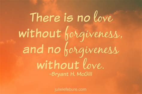 Forgiveness Whats Love Got To Do With It Julie Lefebure