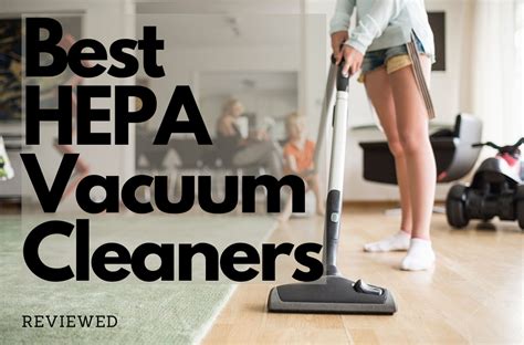 Best Hepa Vacuum Cleaners For 2021 Reviewed Are They Worth It Find
