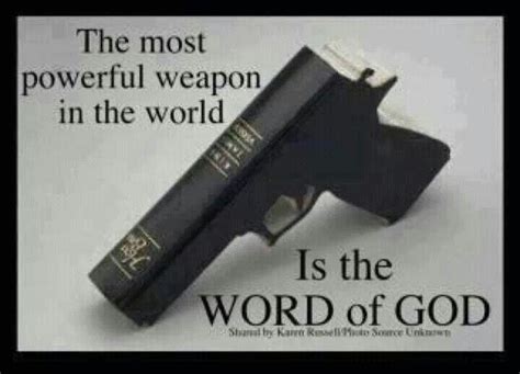 The Most Powerful Weapon In The World Is The Word Of God Words