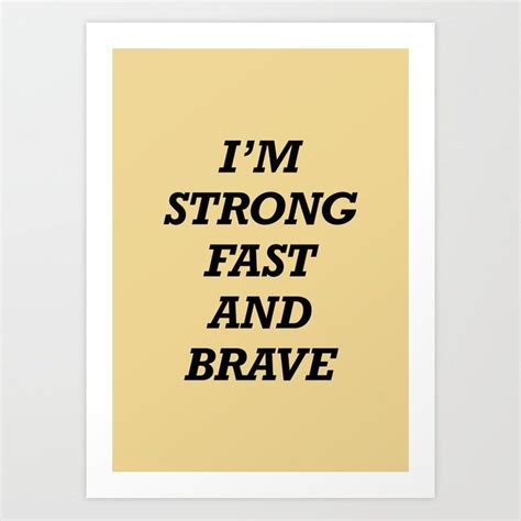 Im Strong Fast And Brave Art Print By Fernanda Schallen X Small