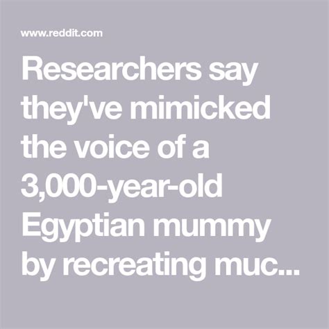 Researchers Say They Ve Mimicked The Voice Of A 3 000 Year Old Egyptian Mummy By Recreating Much