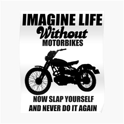 Imagine Life Without Motorbikes Poster For Sale By Rawfilelimited