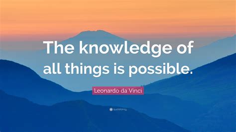 Leonardo Da Vinci Quote “the Knowledge Of All Things Is Possible”