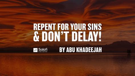 Repent For Your Sins And Dont Delay Khutbah By Abu Khadeejah