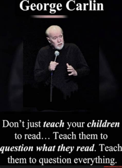 George Carlin Dont Just Teach Your Children To Read Teach Them To