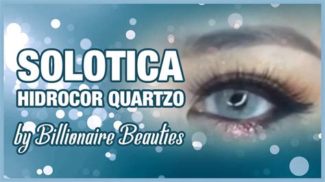 Solotica Lenses Hidrocor Quartzo Billionaire Beauties Youtube