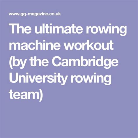 The Ultimate Rowing Machine Workout By The Cambridge University Rowing Team Rowing Team