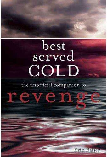Revenge Best Served Cold The Unofficial Companion To Revenge Book 2012 By Erin Balser Ecw